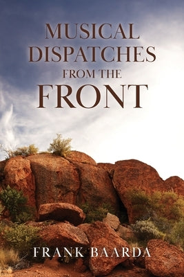 Musical Dispatches from the Front - Yuendumu 2009-2025 by Baarda, Frank