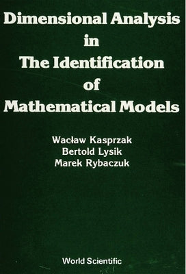 Dimensional Analysis in the Identification of Mathematical Models by Bertold, Lysik