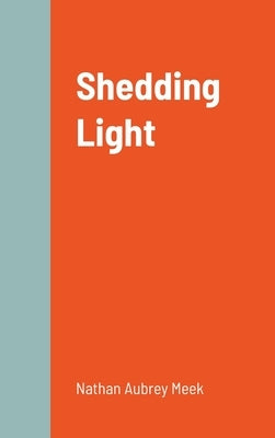 Shedding Light by Meek, Nathan Aubrey