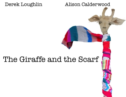 The Giraffe and the Scarf by Loughlin, Derek