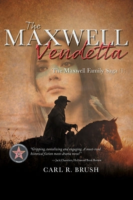 The Maxwell Vendetta: The Maxwell Family Saga (1) by Brush, Carl R.