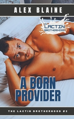 A Born Provider: An M/M Romance by Blaine, Alex