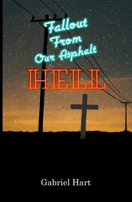 Fallout From Our Asphalt Hell by Wheeler, Oliver