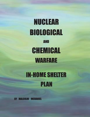 Nuclear, Biological and Chemical Warfare In-Home shelter Plan by McDaniel, Malcolm