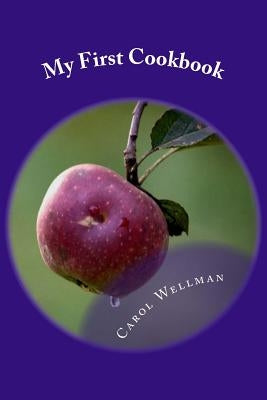 My First Cookbook: -an Interactive Journey to Culinary Skills by Wellman, Carol J.