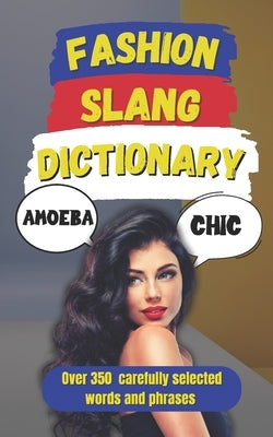 Fashion Slang Dictionary: The Ultimate Lexicon for Fashion Lovers by Fun, Slang