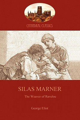 Silas Marner: love and human redemption in 18th Century England (Aziloth Books) by Eliot, George