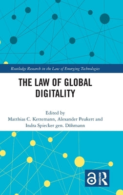 The Law of Global Digitality by C. Kettemann, Matthias