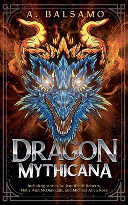 Dragon Mythicana by Roberts, Jennifer