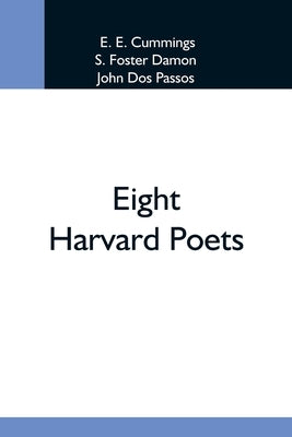 Eight Harvard Poets by E. Cummings, E.