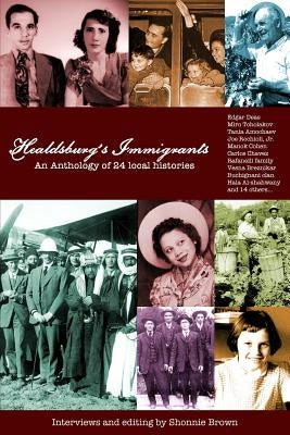 Healdsburg's Immigrants: An Anthology of 24 Local Histories by Brown, Shonnie