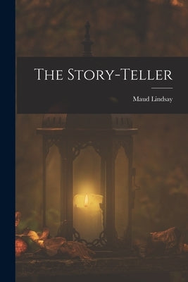The Story-teller by Lindsay, Maud