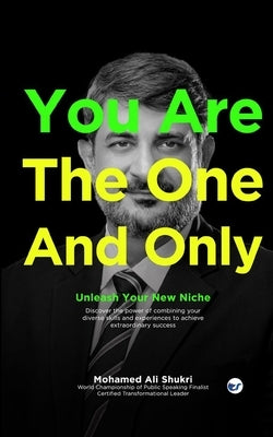 You Are The One And Only: Unleash Your New Niche by Shukri, Mohamed Ali