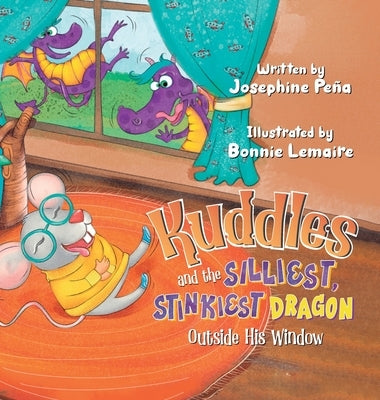Kuddles and the Silliest, Stinkiest Dragon Outside His Window by Peña, Josephine