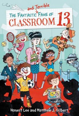 The Fantastic and Terrible Fame of Classroom 13 by Lee, Honest