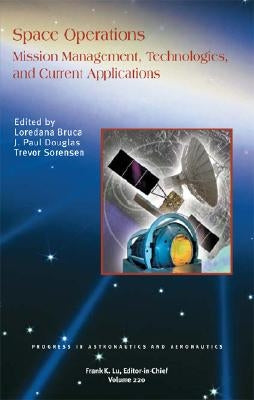 Space Operations: Mission Management, Technologies, and Current Applications by Bruca, Loredana