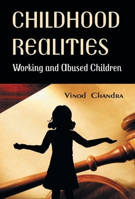 Childhood Realities: Working and Abused Children by Chandra, Vinod