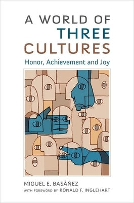A World of Three Cultures: Honor, Achievement and Joy by Bas瘻ez, Miguel E.