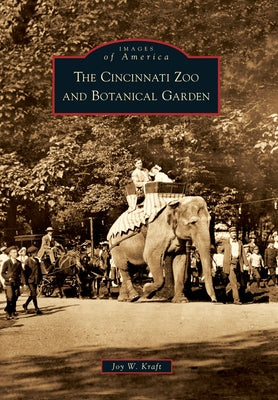 The Cincinnati Zoo and Botanical Garden by Kraft, Joy W.
