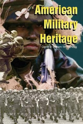 American Military Heritage by Hartzog, General William W.