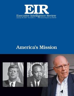 America's Mission: Executive Intelligence Review; Volume 44, Issue 3 by Larouche Jr, Lyndon H.