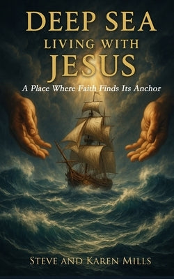 Deep Sea Living with Jesus by Mills, Steve