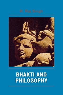 Bhakti and Philosophy by Singh, R. Raj