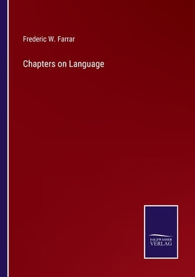 Chapters on Language by Farrar, Frederic W.
