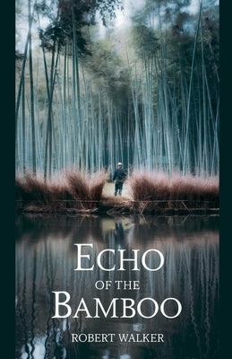 Echo of the Bamboo by Walker, Robert