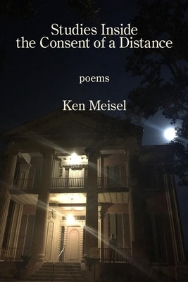 Studies Inside the Consent of a Distance by Meisel, Ken