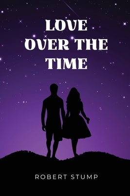 Love over the time by Stump, Robert