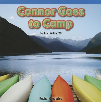 Connor Goes to Camp: Subtract Within 20 by Gregories, Rachel