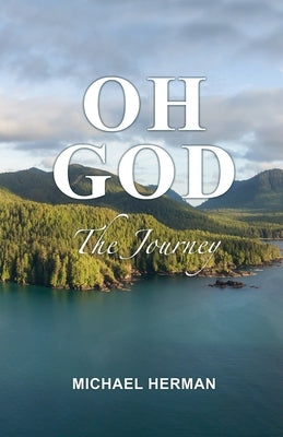 Oh God: The Journey by Herman, Michael