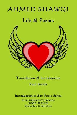 Ahmed Shawqi: Life & Poems by Smith, Paul