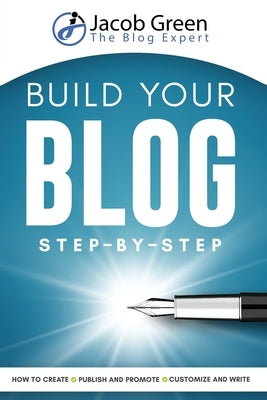 Build Your Blog Step-By-Step by Green, Jacob