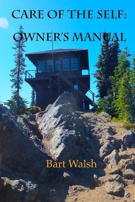Care of the Self: Owner's Manual by Walsh, Bart