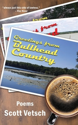 Greetings from Bullhead Country by Vetsch, Scott