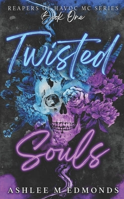 Twisted Souls: Reapers of Havoc MC by Edmonds, Ashlee M.