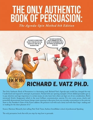 The Only Authentic Book of Persuasion: The Agenda-Spin Method 8th Edition by Vatz, Richard E.