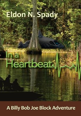 In a Heartbeat: A Billy Bob Joe Block Adventure by Spady, Eldon N.