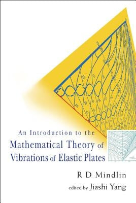 An Introduction to the Mathematical Theory of Vibrations of Elastic Plates by Yang, Jiashi