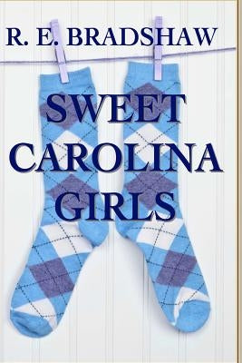Sweet Carolina Girls by Bradshaw, R. E.