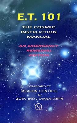 E.T. 101: The Cosmic Instruction Manual by Luppi, Diana