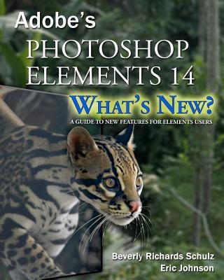 Photoshop Elements 14 - What's New?: A Guide to New Features for Elements Users by Johnson, Eric