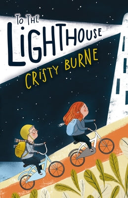 To the Lighthouse: A late-night adventure doesn't go to plan by Burne, Cristy