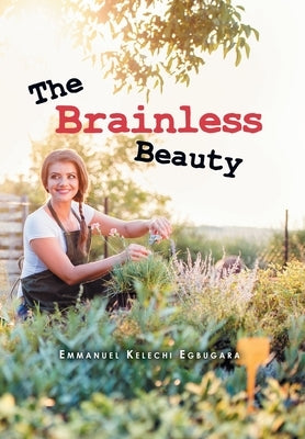 The Brainless Beauty by Emmanuel Kelechi Egbugara