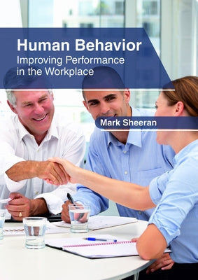 Human Behavior: Improving Performance in the Workplace by Sheeran, Mark