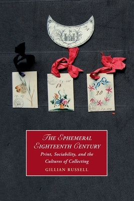 The Ephemeral Eighteenth Century by Russell, Gillian