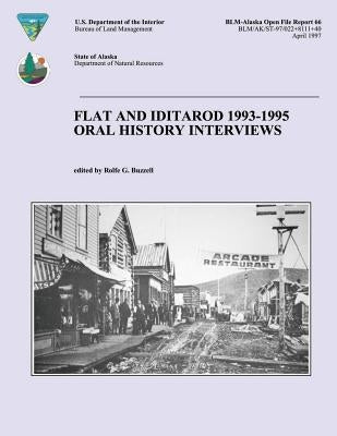 Flat and Iditarod 1993-1995 Oral History Interviews by Buzzell, Rolfe G.