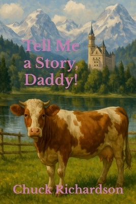 Tell Me a Story, Daddy! by Richardson, Chuck